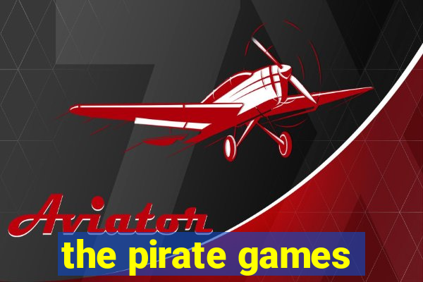 the pirate games